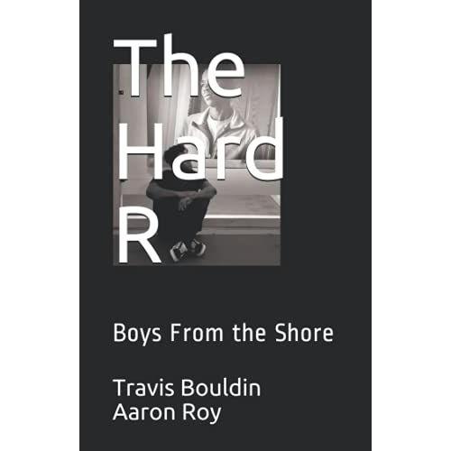 The Hard R: Boys From The Shore