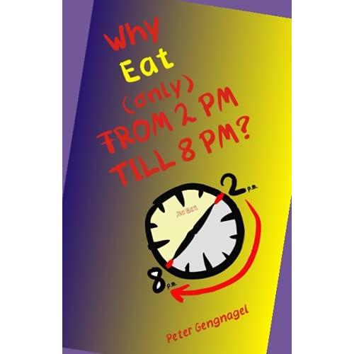 Why Eat (Only) From 2 Pm Till 8 Pm?