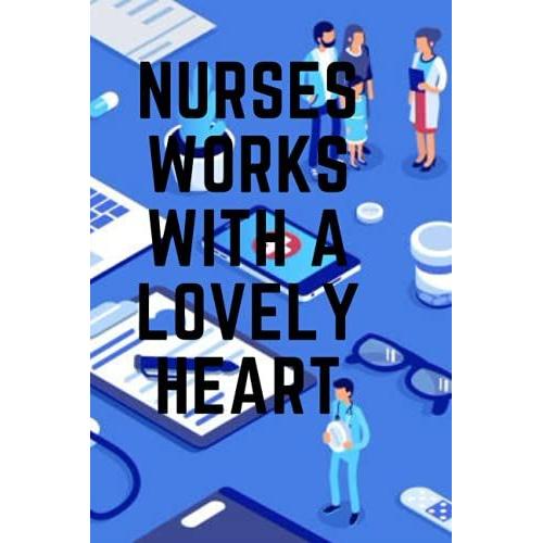 Nurses Works With A Lovely Heart: Sabi Series Print: Pocket Notebook For Nurses. Nurse Notebook Journal For Work Pocket For Both Man ,Woman And Kids.