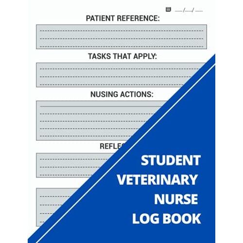 Student Veterinary Nurse Log Book: Patient Reference, Nusing Actions, Reflection| Npl - Nursing Progress Log Book | Blue | A4