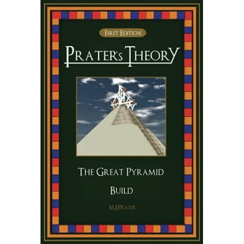 Prater's Theory - The Great Pyramid Build