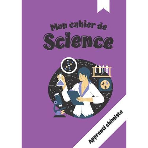 Mon Cahier De Science: Grand Format A4 100 Pages Lignées Idéal Pour Vos Enfants Pour Le Collège Ou Le Lycée