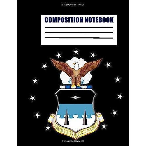 Air Force Academy Composition Notebook: Black Air Force Academy Notebook Usaf Ruled Journal, 110 Blank Pages 7.44 X 9.69; Blank Lined Workbook For ... Usafa Admission; College For Writing Notes