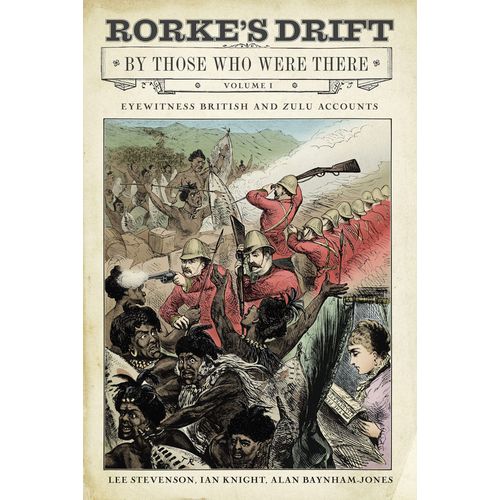 Rorke's Drift By Those Who Were There