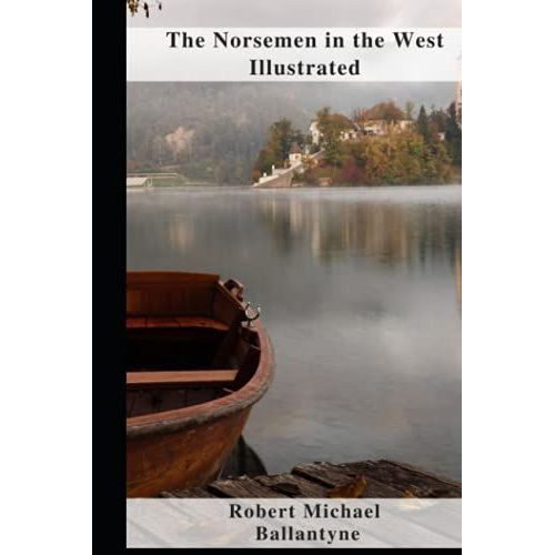 The Norsemen In The West Illustrated