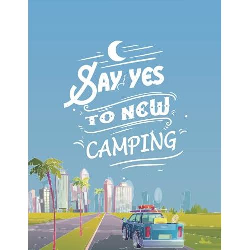 Say Yes To New Camping: Camping Journal Notebook | Camping Information Writing Journal