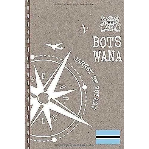 Botswana Carnet De Voyage: Cahier De Voyageurs Dot Grid Pointillé A5 - Dotted Journal De Bord Pour Ecrir. Livre Pour L'écriture, Dessiner. Souvenirs D'activités Vacances - Notebook Á Points