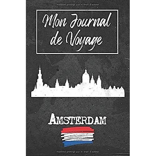 Mon Journal De Voyage Amsterdam: 6x9 Carnet De Voyage I Journal De Voyage Avec Instructions, Checklists Et Bucketlists, Cadeau Parfait Pour Votre Séjour À Amsterdam (Pays-Bas) Et Pour Chaque Voyageur.