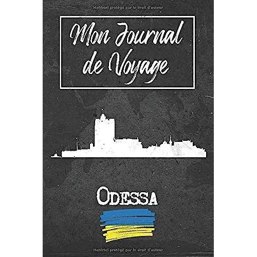 Mon Journal De Voyage Odessa: 6x9 Carnet De Voyage I Journal De Voyage Avec Instructions, Checklists Et Bucketlists, Cadeau Parfait Pour Votre Séjour À Odessa (Ukraine) Et Pour Chaque Voyageur.