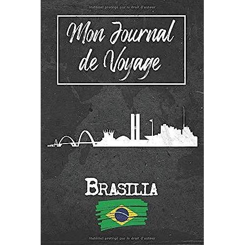 Mon Journal De Voyage Brasilia: 6x9 Carnet De Voyage I Journal De Voyage Avec Instructions, Checklists Et Bucketlists, Cadeau Parfait Pour Votre Séjour À Brasilia (Brésil) Et Pour Chaque Voyageur.