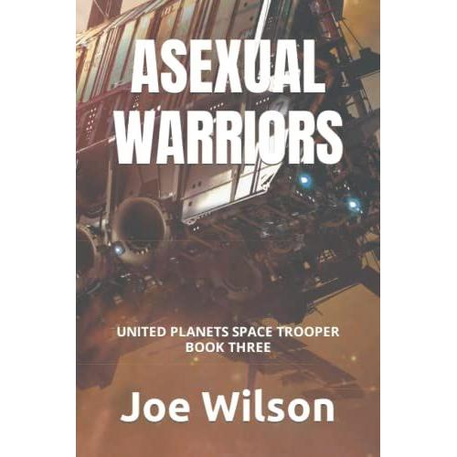 Asexual Warriors: United Planets Space Trooper Book Three