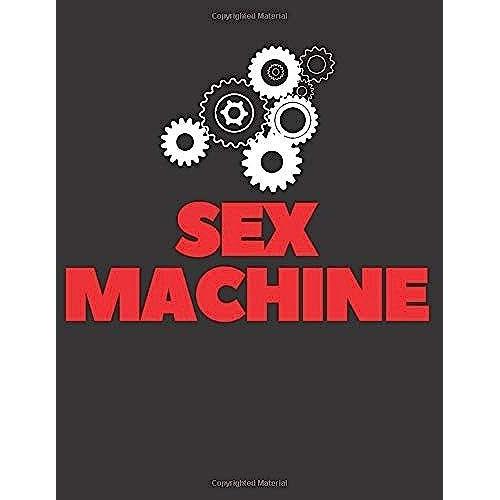 Sex Machine: Hot Notebook/ Composition Journal, Diary For Women & Man/ 100 Lined Pages/ Size: 8.5 X 11