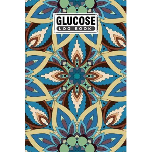 Glucose Log Book: Blood Sugar Log Book Mandalas Cover, Weekly Blood Sugar Diary, Daily Diabetic Glucose Tracker Journal Book | 120 Pages, Size 6" X 9" By Lieselotte Vetter