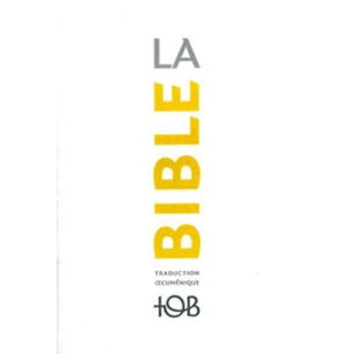 La Bible Tob - Traduction Oecuménique Avec Introductions, Notes Essentielles, Glossaire