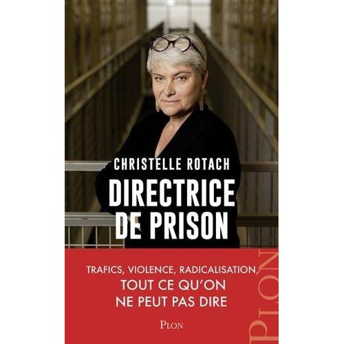 Directrice De Prison - Terrorisme, Surpopulation, Suicide - Tout Ce Qu'on Ne Peut Pas Dire