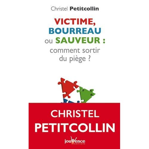 Victime, Bourreau Ou Sauveur : Comment Sortir Du Piège ?