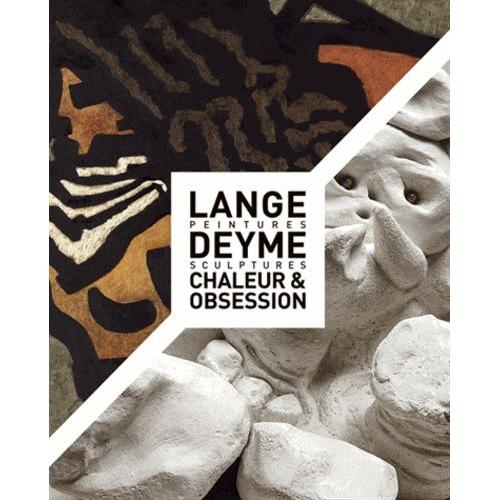 Lange Deyme - Chaleur & Obsession - Peintures, Sculptures