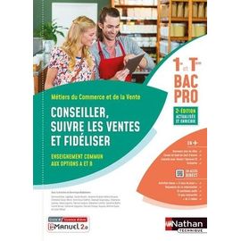 Conseiller, Suivre Les Ventes Et Fidéliser 1re Et Tle Bac Pro