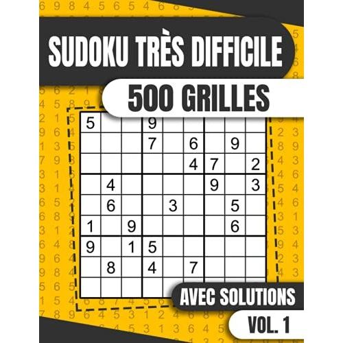 Sudoku Très Difficile 500 Grilles: Livre De Sudoku Classique Niveau Expert Avec Solutions Pour Adultes. Gros Caractère (Vol. 1)