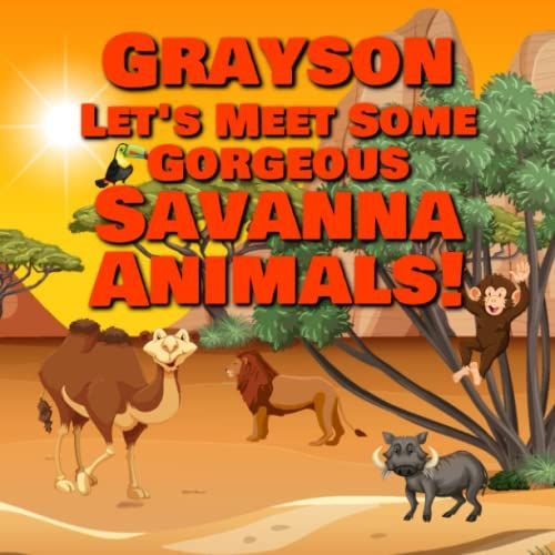 Grayson Let's Meet Some Gorgeous Savanna Animals!
