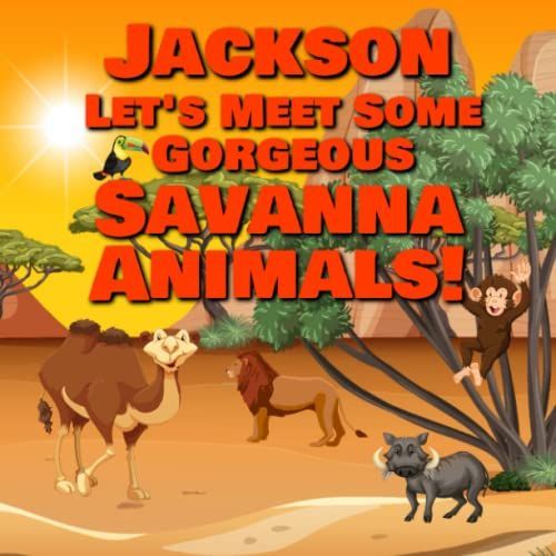 Jackson Let's Meet Some Gorgeous Savanna Animals!