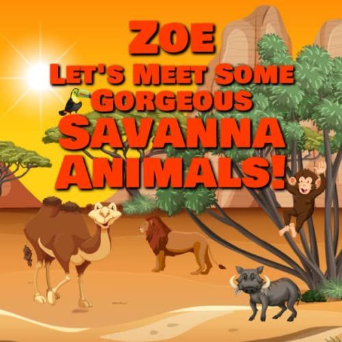 Zoe Let's Meet Some Gorgeous Savanna Animals!