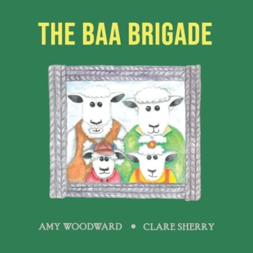 The Baa Brigade: The Baa Brigade: Children's Book About Two Lambs Taking A Trip To The Dentist.
