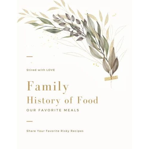 Family History Of Food: Share Your Favorite Family Recipes