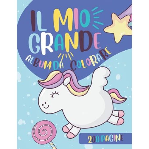Il Mio Grande Album Da Colorare: Album Da Colorare Per Bambini Di 1-3 Anni |200 Disegni Di Animali, Gatti, Cani, Dinosauri, Unicorni E Altro Ancora