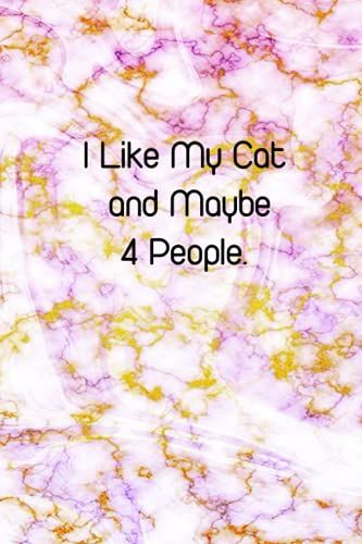 I Like My Cat And Maybe 4 People.: Funny Notebooks For Coworkers( Lined Notebook) -120 Pages Size 6x9 Inches.