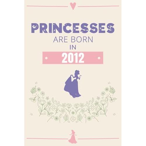 Princesses Are Born In 2012: 9th Birthday Gift For Girls Born In The 2000s Turning 9 Years Old