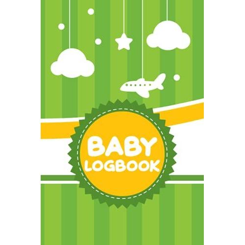 Baby Log Book: Newborn Baby's & Toddlers Daily Log Tracker Journal To Track Sleep, Feed, Diaper & More. Baby Care Log Feeding Schedule .