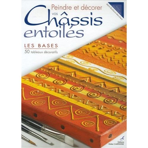 Peindre Et Décorer Vos Châssis Entoilés - Les Bases