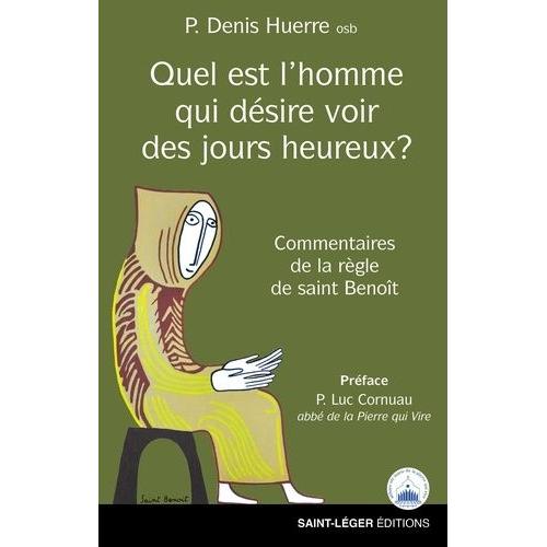 Quel Est L?Homme Qui Désire Voir Des Jours Heureux ? - Commentaires De La Règle De Saint Benoît