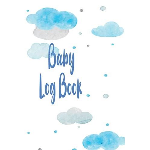 Baby Log Book: This Planner And Track Your Baby's Feeding, Sleeping, Diaper Changes And Other Daily Routines With It