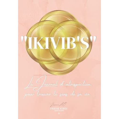 Ikivib's Le Journal D'introspection Pour Trouver Le Sens De Sa Vie - Déesse Vibes Éditions - Jessica A.O: Rose Saumoné - Les Questions Qu'il Est Bon ... Et D'autres Techniques Thérapeutiques