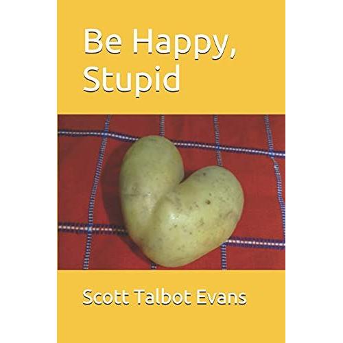 Be Happy, Stupid