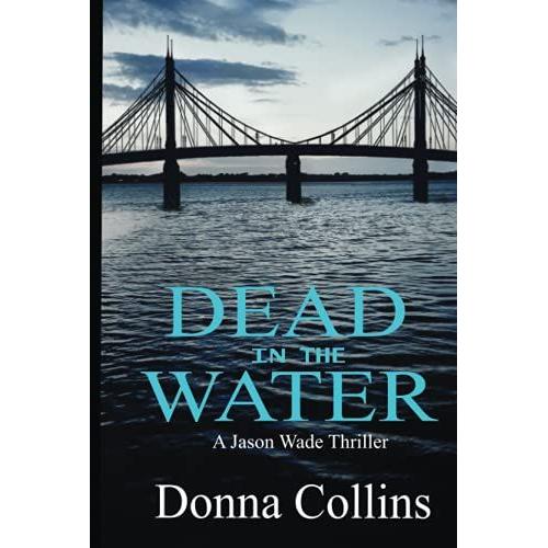 Dead In The Water (Book 1): A Jason Wade Thriller
