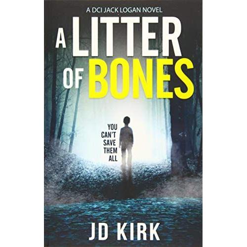 A Litter Of Bones: A Dci Logan Crime Thriller (Dci Logan Crime Thrillers)