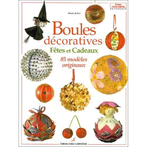 Boules Décoratives, Fêtes Et Cadeaux - 85 Modèles Originaux