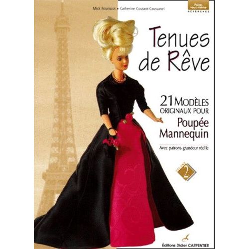 Tenues De Rêve - Volume 2, 21 Modèles Originaux Pour Poupée Mannequin, Avec Patrons Grandeur Réelle