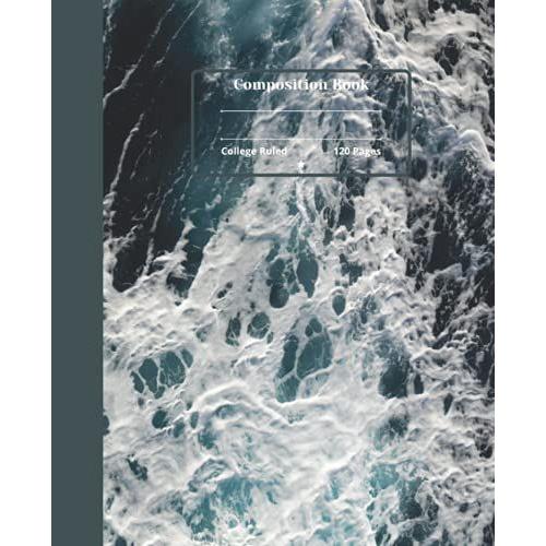 College Ruled Composition Notebook: Blue Ocean Waves On The Beach Notebook: Natural Ocean Composition Notebook For Girls Boys Teens Kids Students For ... And Home College Writing Notes (Beach Gifts)