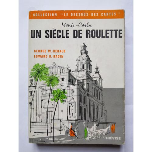 George W. Herald Et Edward D. Radin Monte-Carlo : Un Siècle De Roulette 1964 Editions Trévise