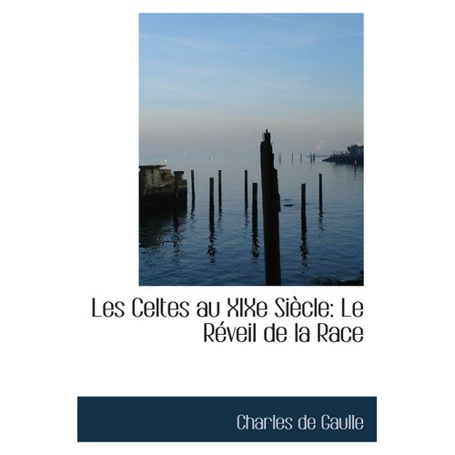 Les Celtes Au Xixe Siècle: Le Réveil De La Race