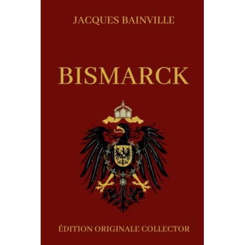 Jacques Bainville Bismarck: Édition Originale Collector