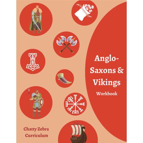 Anglo-Saxons And Vikings Workbook: - Chatty Zebra Curriculum (Chatty Zebra Curriculum History Workbooks)