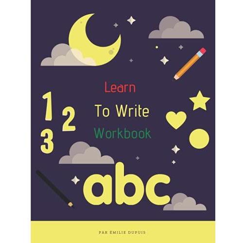 Learn To Write Workbook: Age 3 To 5, Line Tracing, Letters, Shapes, Numbers 0 To 9, Following Directions, Abc Handwriting Book