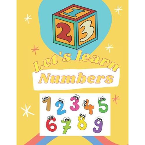 1, 2, 3, Let's Learn Numbers: Numbers Coloring Book For Toddlers And Preschool Kids, Color Your First Number 1 To 99 For Kids, Large Size 8.5" X 11" 102 Pages And High Quality Cover