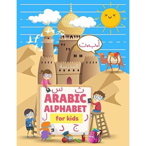 Arabic Alphabet For Kids: Fun Animals Activity Coloring Workbook For Boys And Girls Ages 2+ To Handwrite And Speak Arabic Letters The Correct Way, ... Beginners, Arabic Learning Book For Children