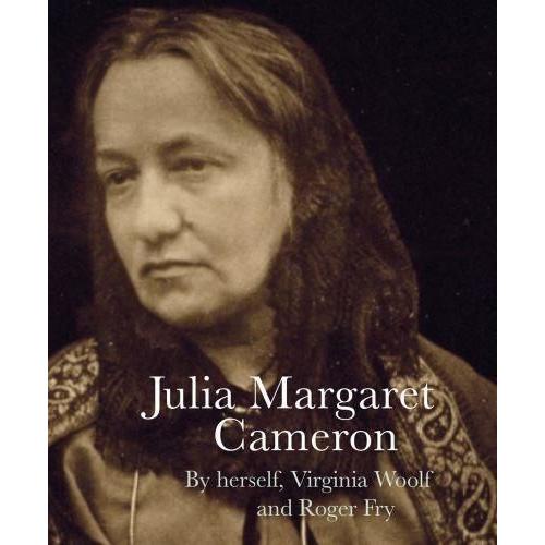 Julia Margaret Cameron By Herself, Virginia Woolf And Roger Fry /Anglais